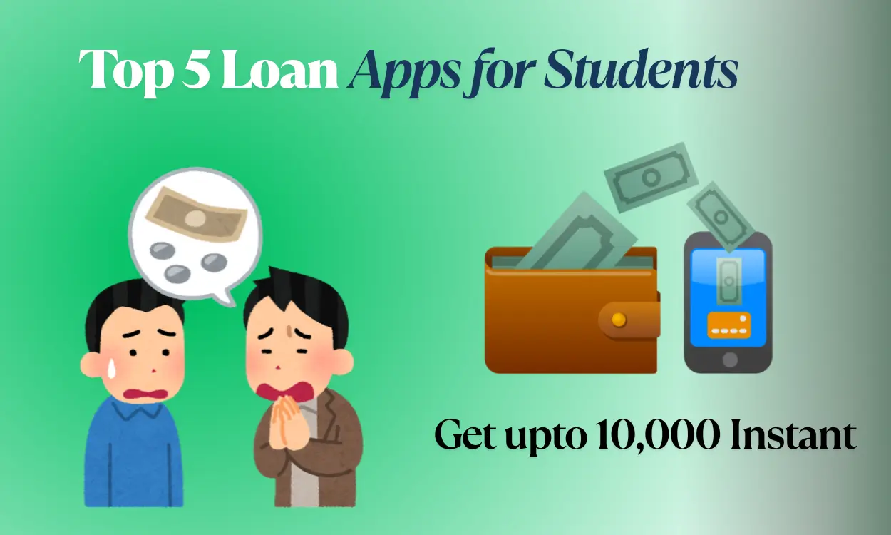 Top 5 Apps to Accessing a ₹10,000 Loan for Students